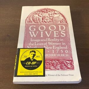 Good Wives Image Reality in the Lives of Women in Northern New England 1650-1750